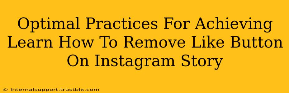 Optimal Practices For Achieving Learn How To Remove Like Button On Instagram Story