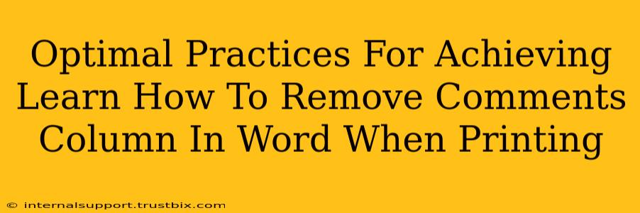 Optimal Practices For Achieving Learn How To Remove Comments Column In Word When Printing