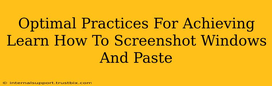 Optimal Practices For Achieving Learn How To Screenshot Windows And Paste