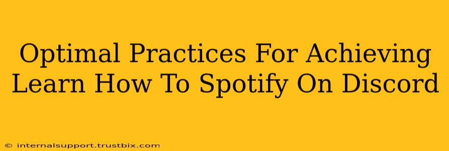 Optimal Practices For Achieving Learn How To Spotify On Discord