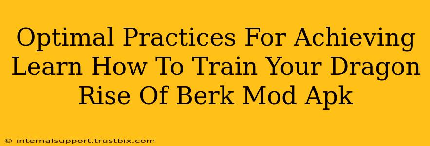 Optimal Practices For Achieving Learn How To Train Your Dragon Rise Of Berk Mod Apk