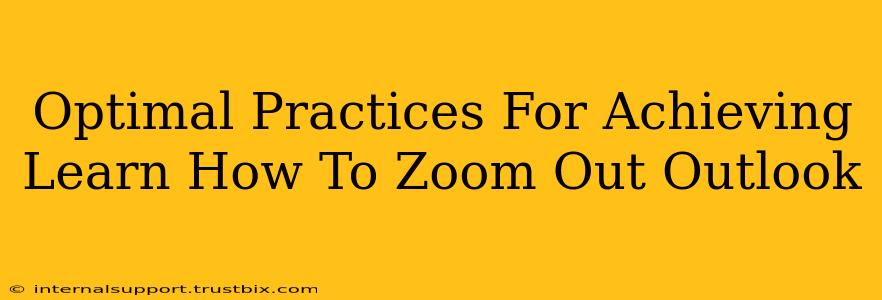 Optimal Practices For Achieving Learn How To Zoom Out Outlook