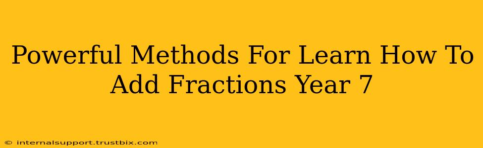 Powerful Methods For Learn How To Add Fractions Year 7