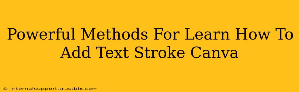 Powerful Methods For Learn How To Add Text Stroke Canva