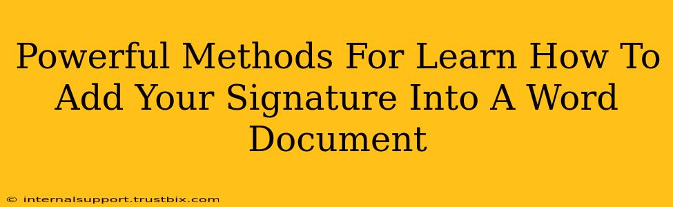 Powerful Methods For Learn How To Add Your Signature Into A Word Document