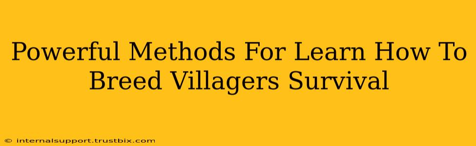 Powerful Methods For Learn How To Breed Villagers Survival