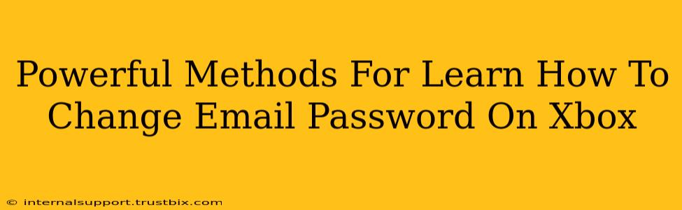 Powerful Methods For Learn How To Change Email Password On Xbox