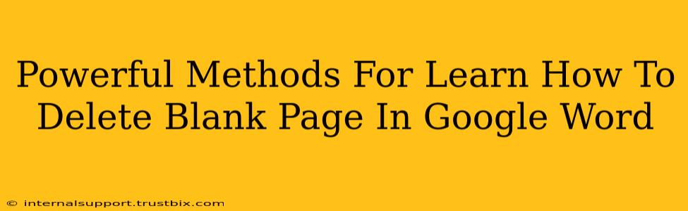 Powerful Methods For Learn How To Delete Blank Page In Google Word