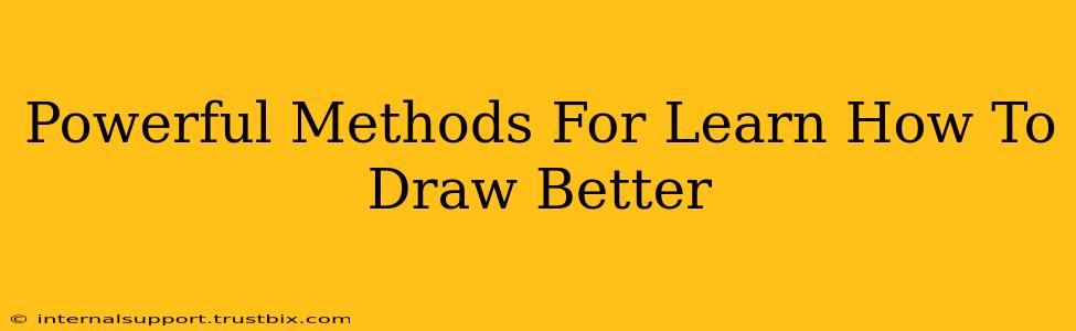 Powerful Methods For Learn How To Draw Better