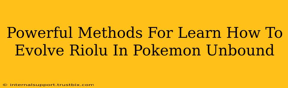 Powerful Methods For Learn How To Evolve Riolu In Pokemon Unbound