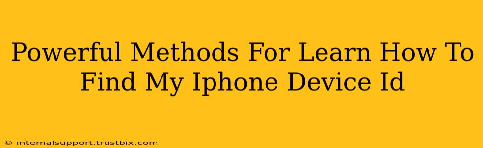 Powerful Methods For Learn How To Find My Iphone Device Id