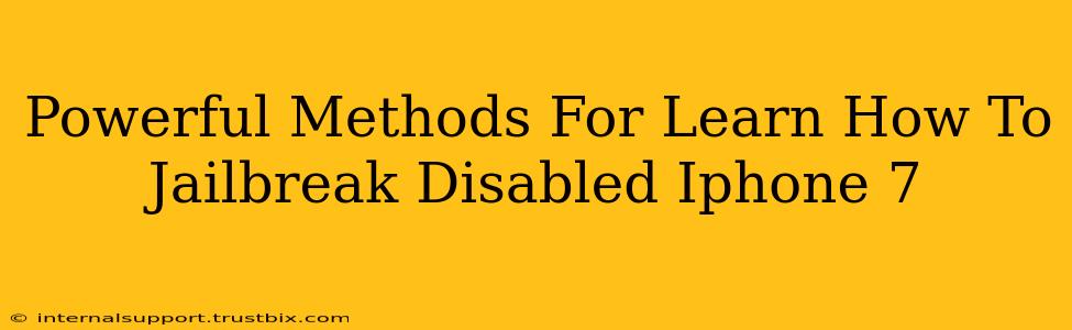 Powerful Methods For Learn How To Jailbreak Disabled Iphone 7