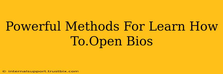 Powerful Methods For Learn How To.Open Bios