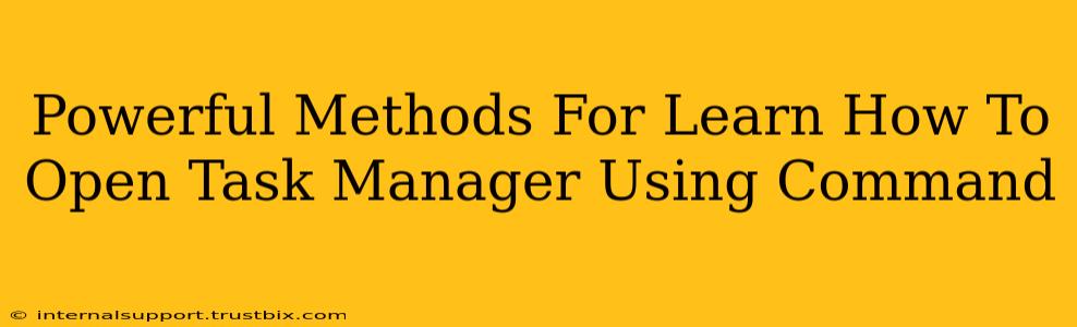 Powerful Methods For Learn How To Open Task Manager Using Command