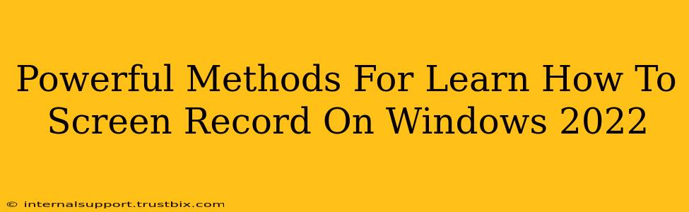 Powerful Methods For Learn How To Screen Record On Windows 2022