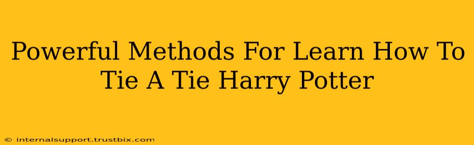 Powerful Methods For Learn How To Tie A Tie Harry Potter