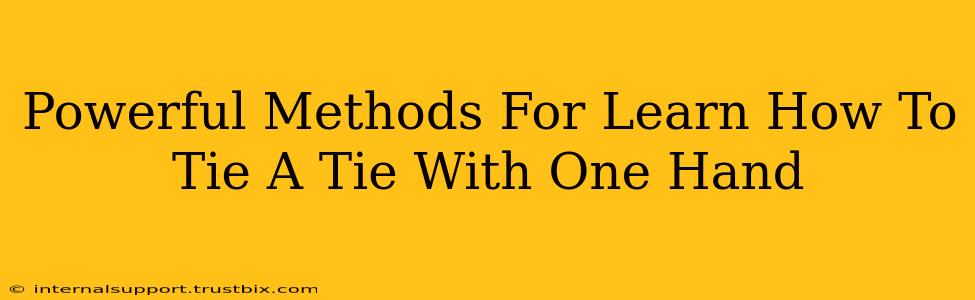 Powerful Methods For Learn How To Tie A Tie With One Hand