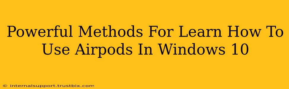 Powerful Methods For Learn How To Use Airpods In Windows 10