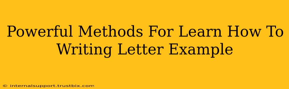 Powerful Methods For Learn How To Writing Letter Example