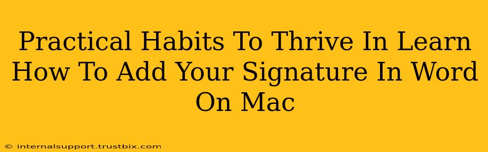 Practical Habits To Thrive In Learn How To Add Your Signature In Word On Mac