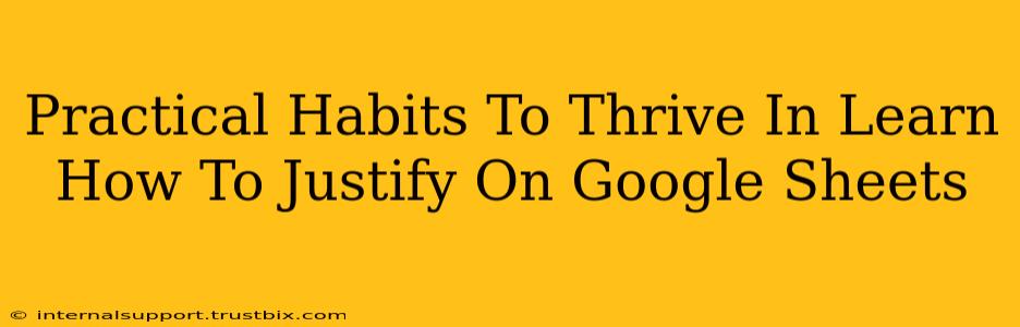 Practical Habits To Thrive In Learn How To Justify On Google Sheets