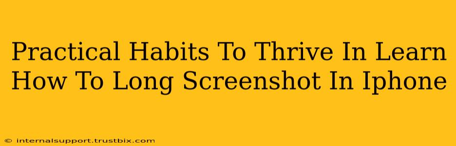 Practical Habits To Thrive In Learn How To Long Screenshot In Iphone