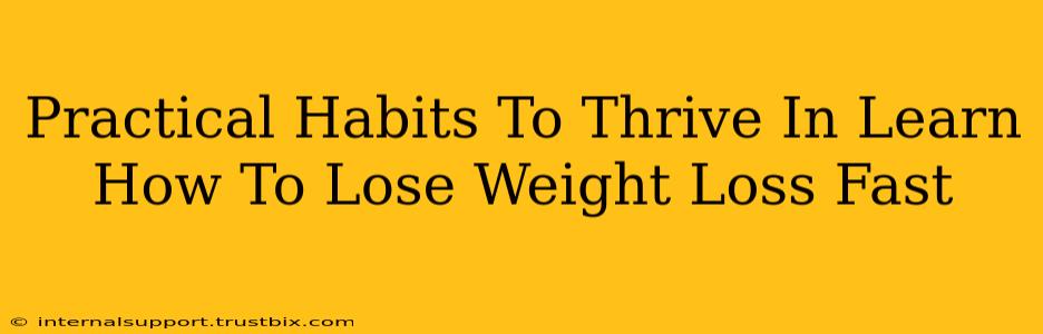 Practical Habits To Thrive In Learn How To Lose Weight Loss Fast