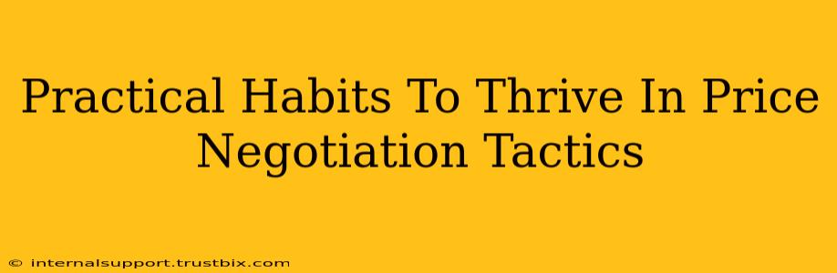 Practical Habits To Thrive In Price Negotiation Tactics