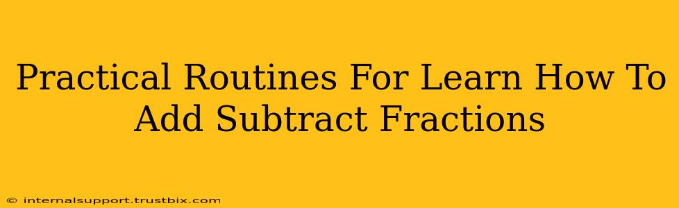 Practical Routines For Learn How To Add Subtract Fractions