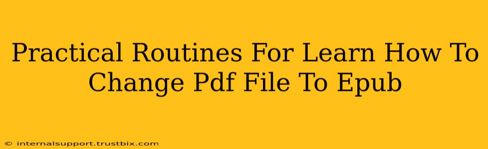 Practical Routines For Learn How To Change Pdf File To Epub