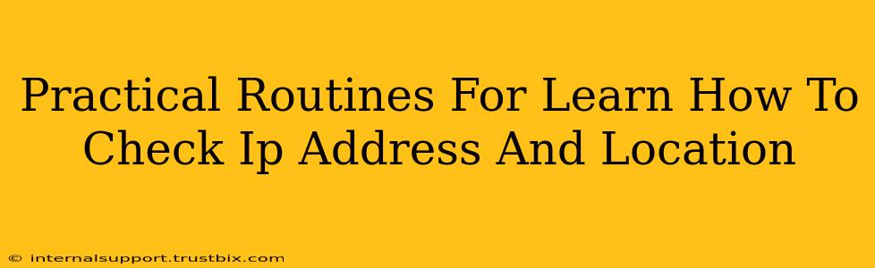 Practical Routines For Learn How To Check Ip Address And Location