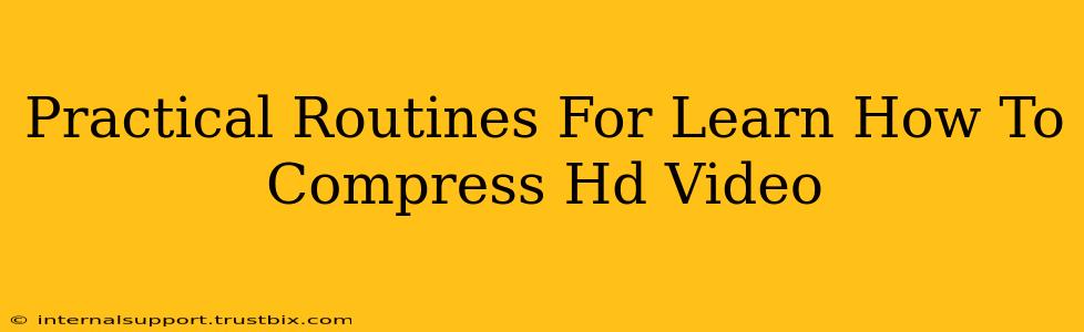 Practical Routines For Learn How To Compress Hd Video