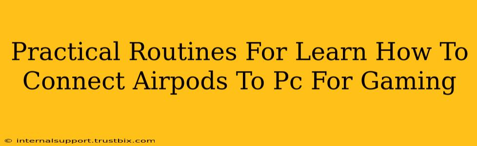 Practical Routines For Learn How To Connect Airpods To Pc For Gaming