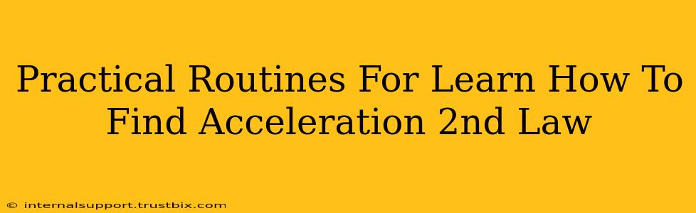 Practical Routines For Learn How To Find Acceleration 2nd Law