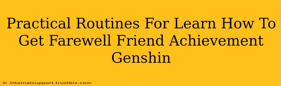 Practical Routines For Learn How To Get Farewell Friend Achievement Genshin