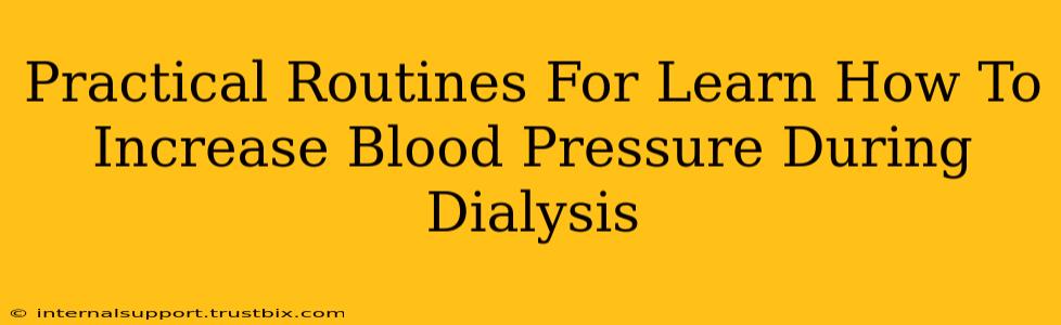 Practical Routines For Learn How To Increase Blood Pressure During Dialysis