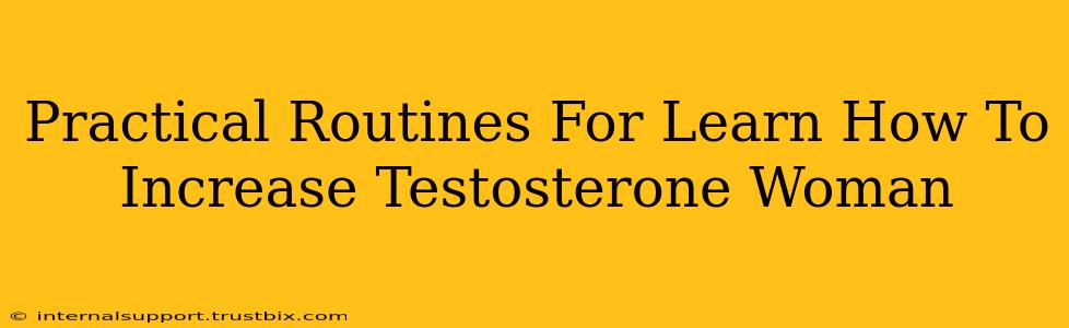 Practical Routines For Learn How To Increase Testosterone Woman