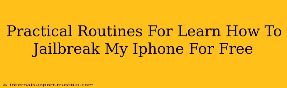 Practical Routines For Learn How To Jailbreak My Iphone For Free