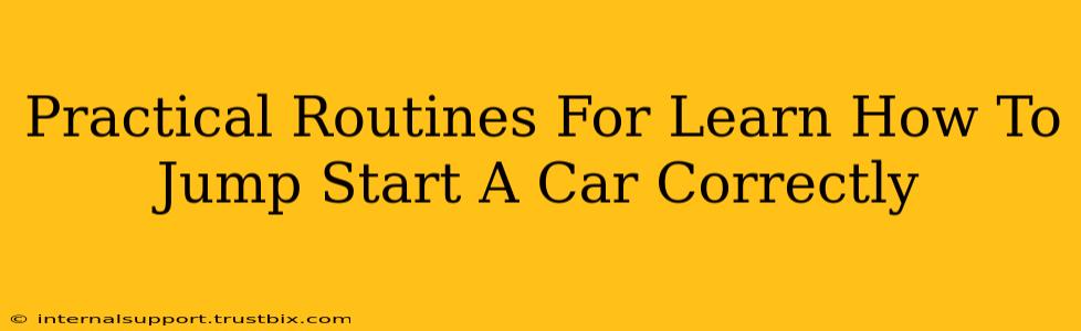 Practical Routines For Learn How To Jump Start A Car Correctly