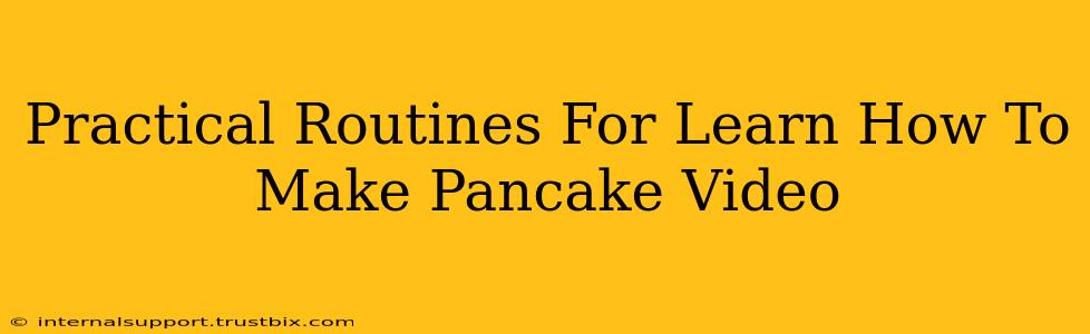 Practical Routines For Learn How To Make Pancake Video