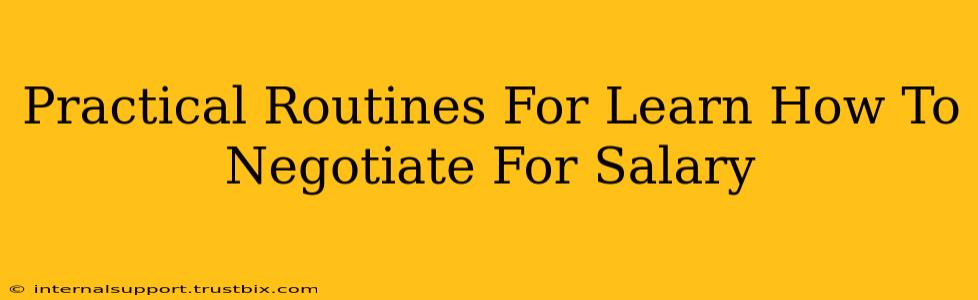 Practical Routines For Learn How To Negotiate For Salary