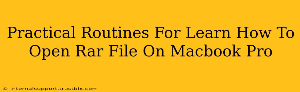 Practical Routines For Learn How To Open Rar File On Macbook Pro