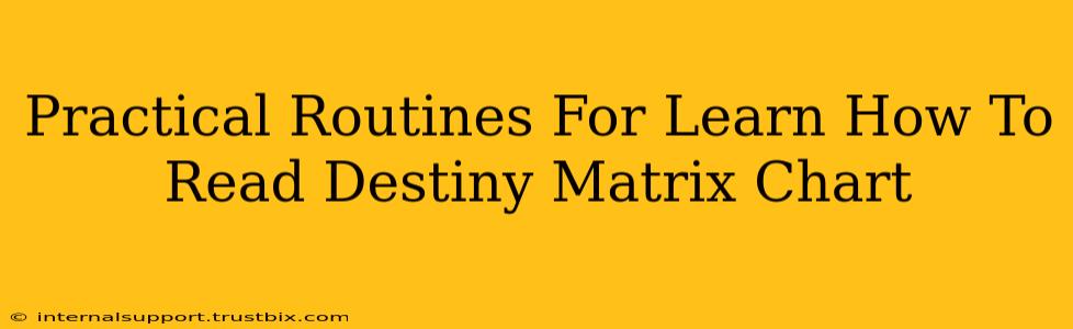 Practical Routines For Learn How To Read Destiny Matrix Chart