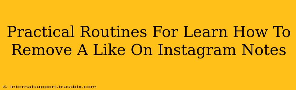 Practical Routines For Learn How To Remove A Like On Instagram Notes