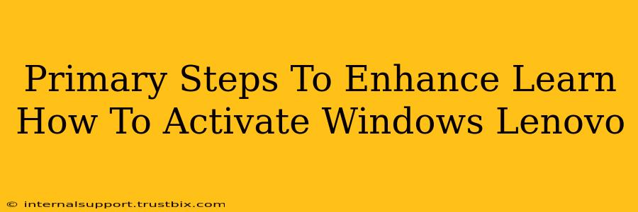 Primary Steps To Enhance Learn How To Activate Windows Lenovo