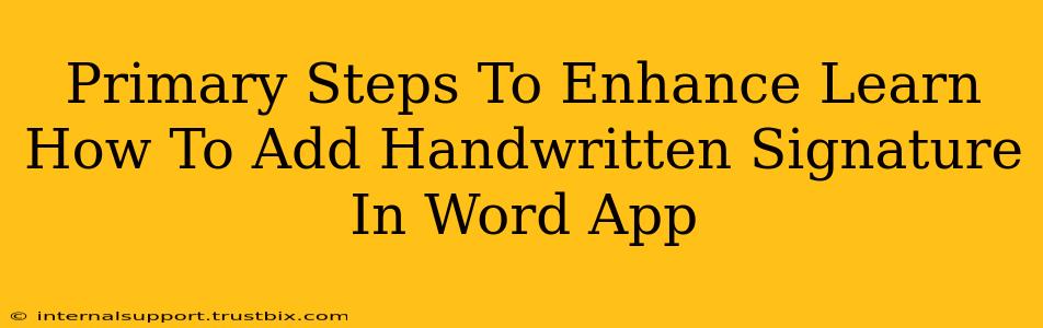 Primary Steps To Enhance Learn How To Add Handwritten Signature In Word App