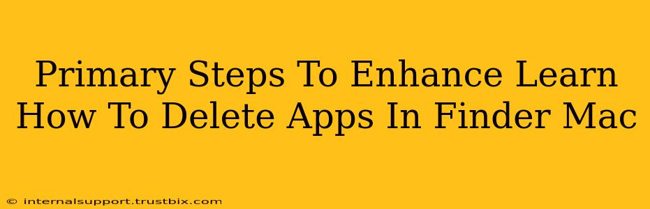 Primary Steps To Enhance Learn How To Delete Apps In Finder Mac