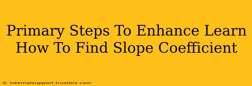 Primary Steps To Enhance Learn How To Find Slope Coefficient