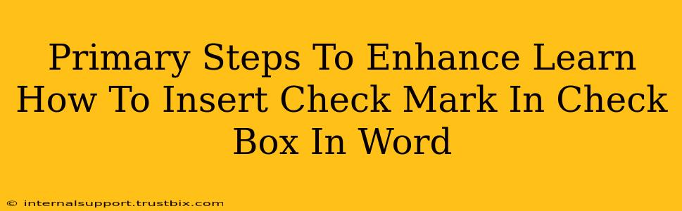 Primary Steps To Enhance Learn How To Insert Check Mark In Check Box In Word