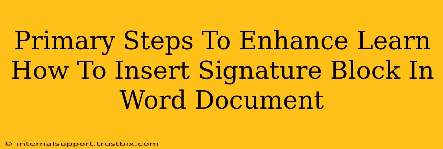 Primary Steps To Enhance Learn How To Insert Signature Block In Word Document